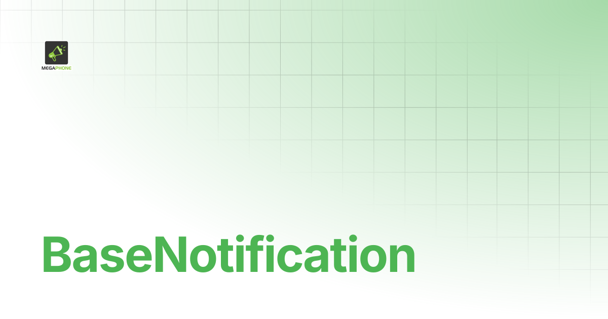 BaseNotification | Megaphone